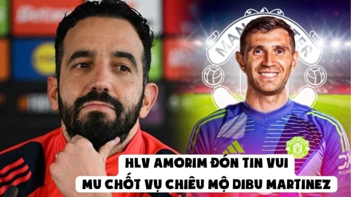HLV Amorim Đón Tin Vui, MU Chốt Vụ Chiêu Mộ Dibu Martinez