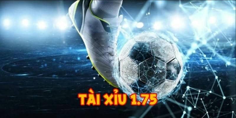 Phân tích ưu – nhược điểm của kèo 1.75