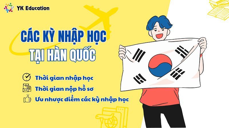 Tổng Quan Hệ Thống Các Kỳ Nhập Học Du Học Hàn Quốc